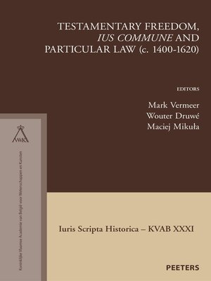 cover image of Testamentary Freedom, 'ius commune' and Particular Law (c. 1400-1620)